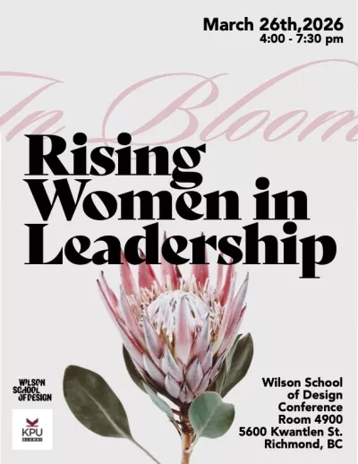Poster for “Rising Women in Leadership” on March 26, 2026, from 4:00–7:30 pm at Wilson School of Design Conference Room 4900, Richmond, BC, featuring a pink flower and KPU branding.