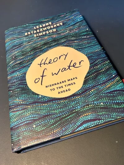 Book cover titled "Theory of Water: Nishnaabe Maps to the Times Ahead", by Michi Saagiig Nishnaabeg artist and academic Leanne Betasamosake Simpson.